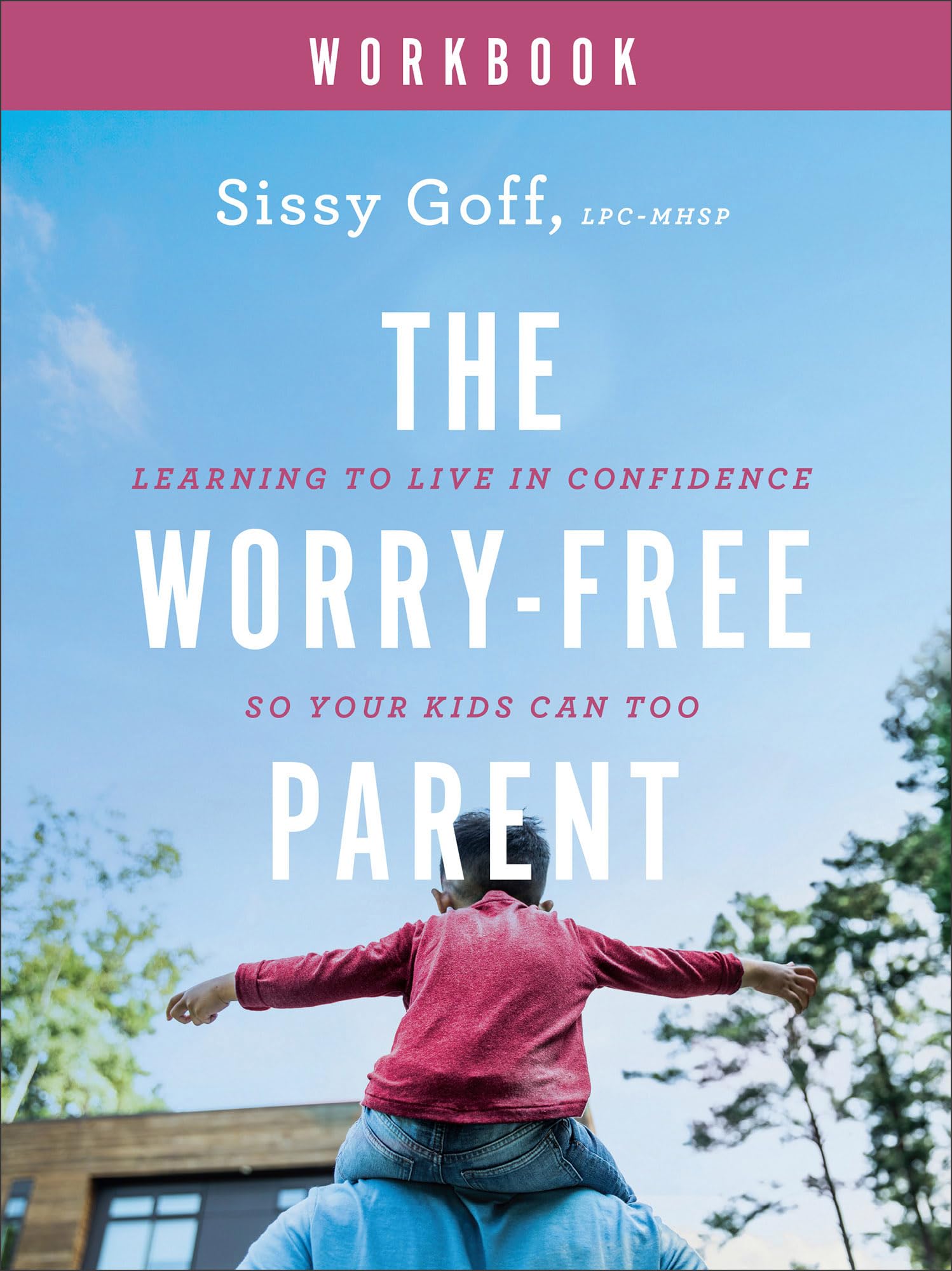 The Worry-Free Parent: Living in Confidence So Your Kids Can Too Paperback – August 22, 2023