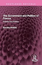The Government and Politics of France: Volume Two Politics (Routledge Revivals)