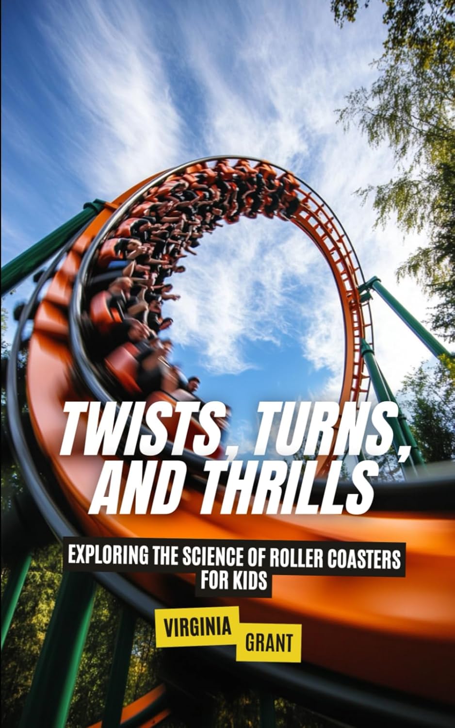Twists, Turns, and Thrills: Exploring the Science of Roller Coasters for Kids      Paperback – February 21, 2025