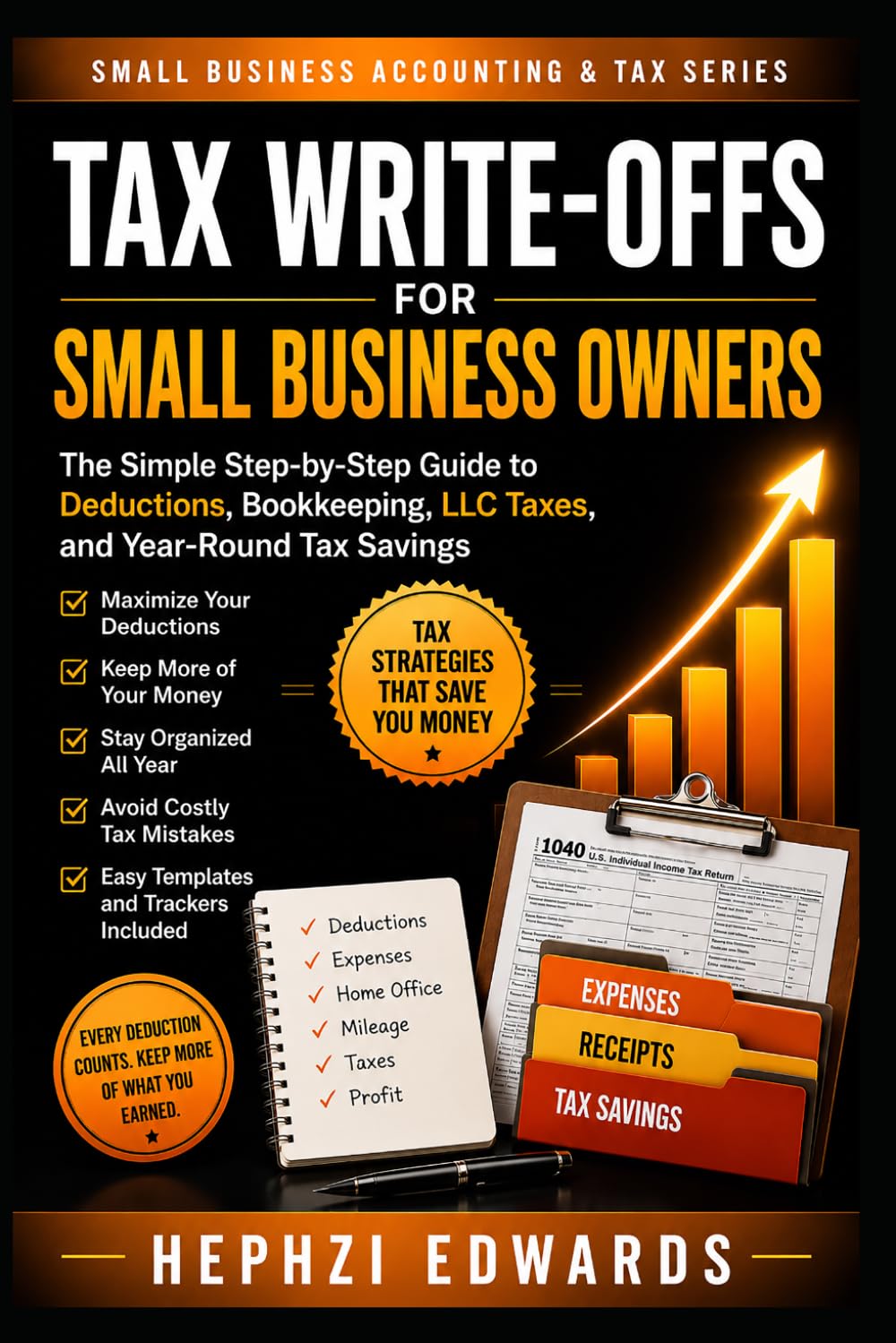 Tax Write-Offs for Small Business: The Simple Step-by-Step Guide to Business Deductions, LLC Expenses, Home Office Write-Offs, Mileage, and Tax Savings (Small Business Accounting & Tax Series)
