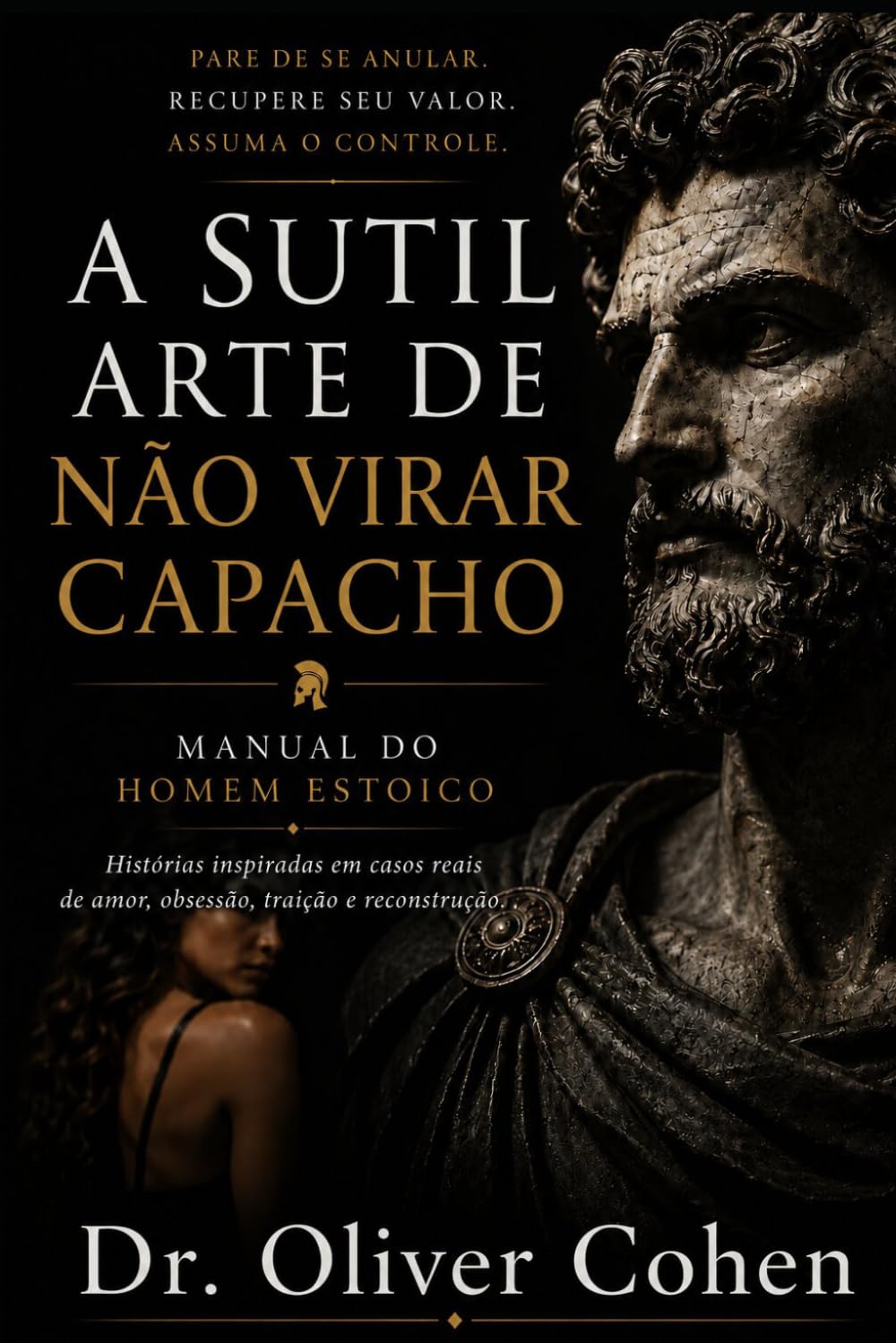 A Sutil Arte de não virar Capacho: Histórias inspiradas em casos reais de amor, obsessão, traição e reconstrução