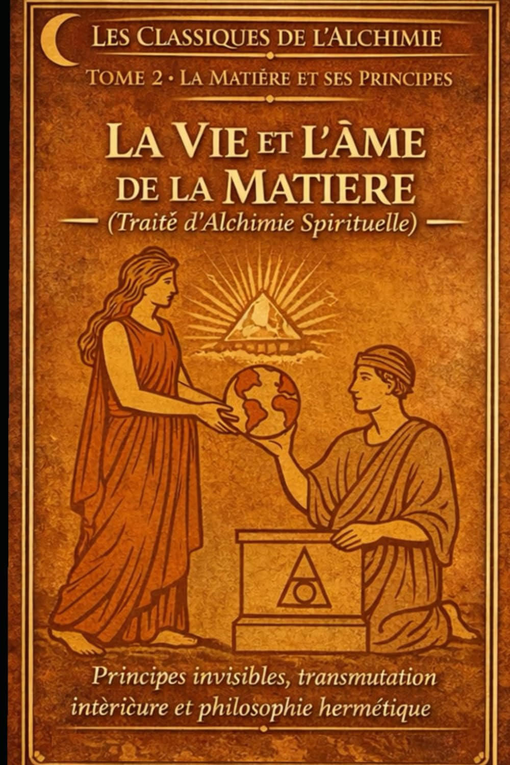 La vie et l’âme de la matière: Voyage au cœur de l’alchimie spirituelle (Classiques de l’alchimie illustrés)