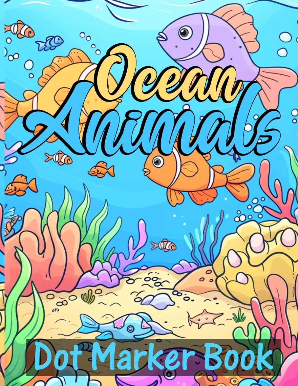 Book Title: Ocean Animals Dot Marker Book: Fun and Easy Do-A-Dot Coloring Activity Book for Toddlers and Preschoolers