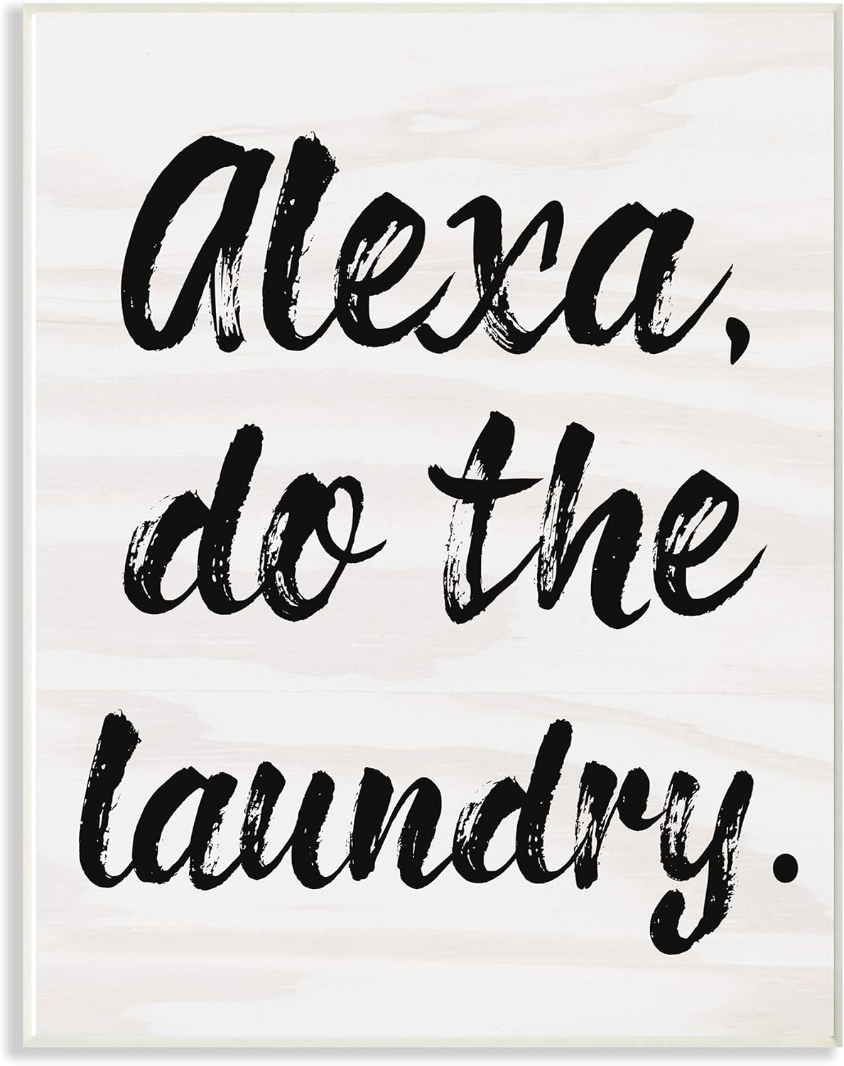 Stupell Industries Alexa Do The Laundry Black and White Brush Typography Wall Plaque, 10 x 15, Multi-Color