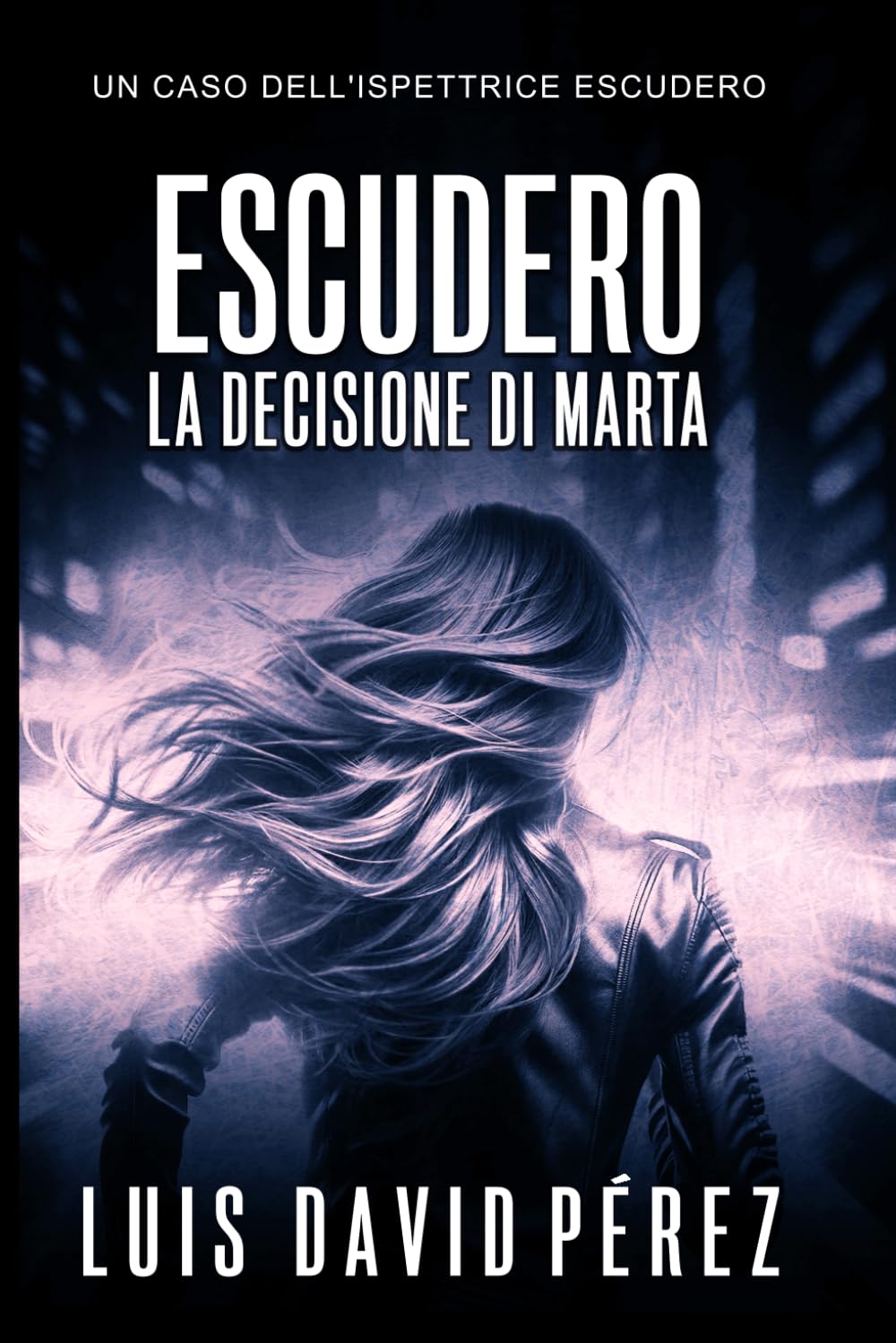 Escudero: La decisione di Marta (Ispettrice Escudero. Romanzo poliziesco noir di mistero e suspense.)