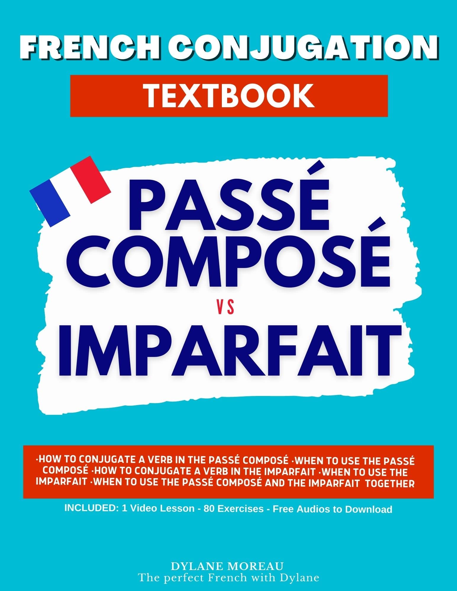 French Conjugation Textbook - Passé Composé vs Imparfait : Master These Two French Tenses! (Single French Textbooks) (French Edition)