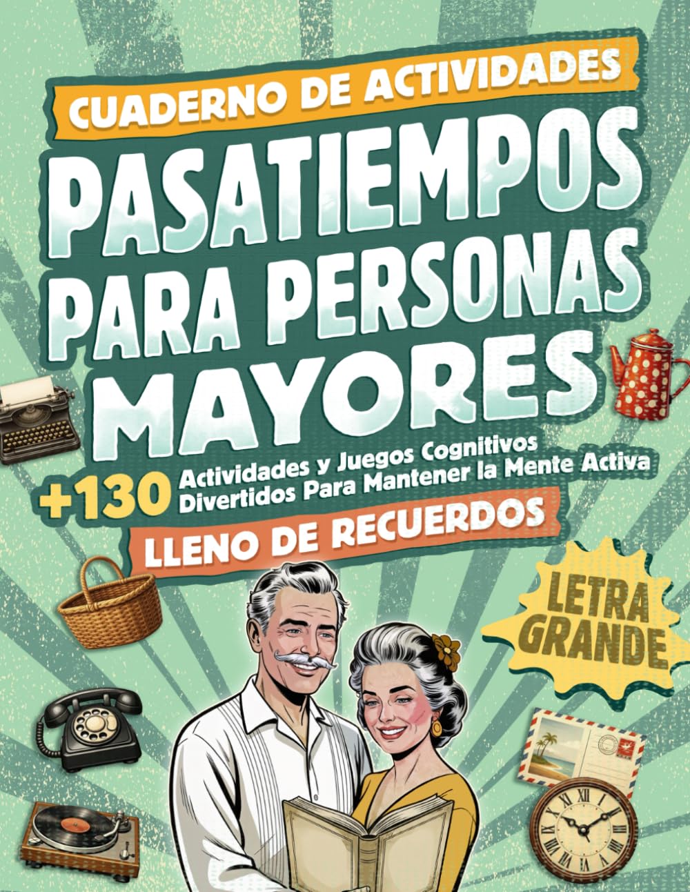 Pasatiempos para Personas Mayores: +130 Actividades y Juegos Cognitivos Divertidos para Mantener la Mente Activa (Pasatiempos para la Mente Activa)