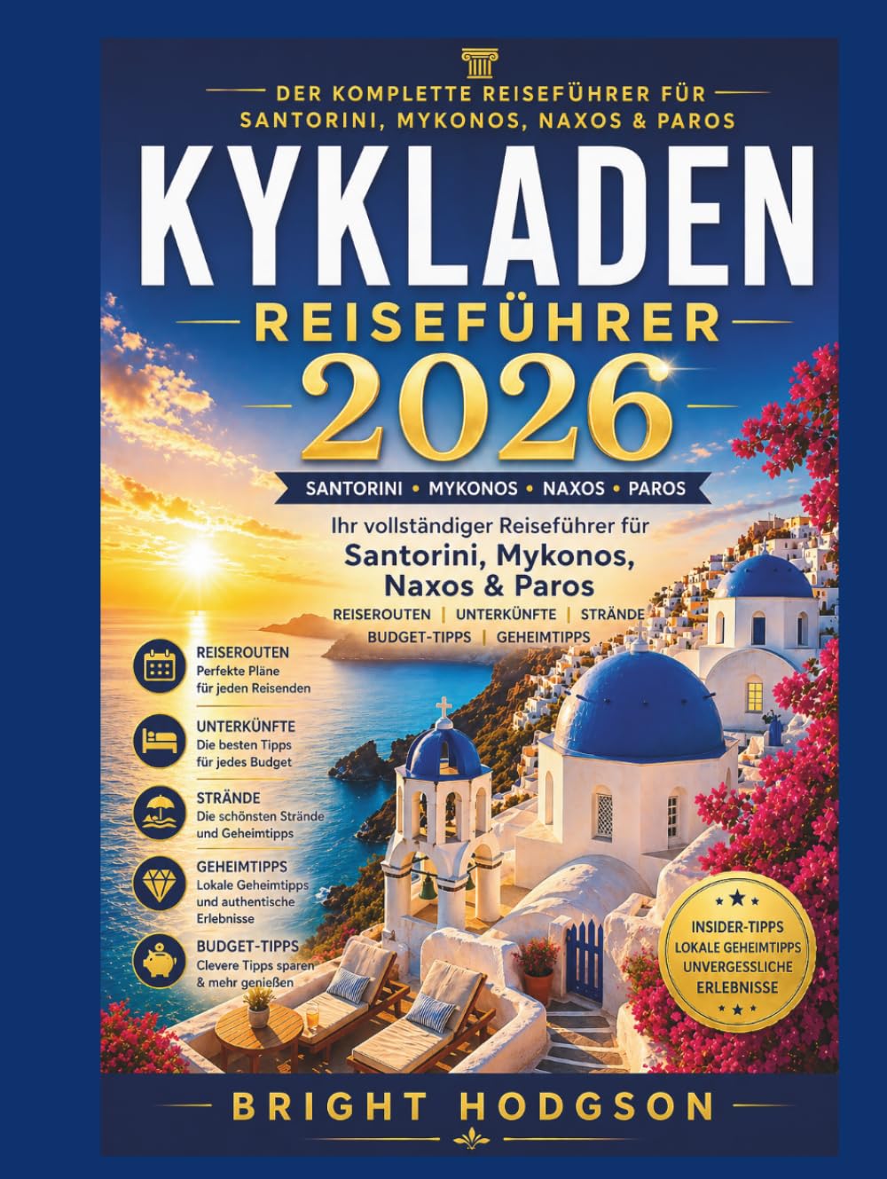 REISEFÜHRER KYKLADEN 2026: Der ultimative Reiseführer für die griechischen Inseln Santorin, Mykonos, Naxos & Paros – Reiserouten, Unterkünfte, Strände, Spartipps & Geheimtipps