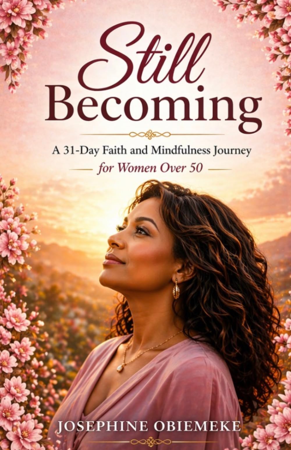 Still Becoming: A 31-Day Faith and Mindfulness Journey for Women Over 50