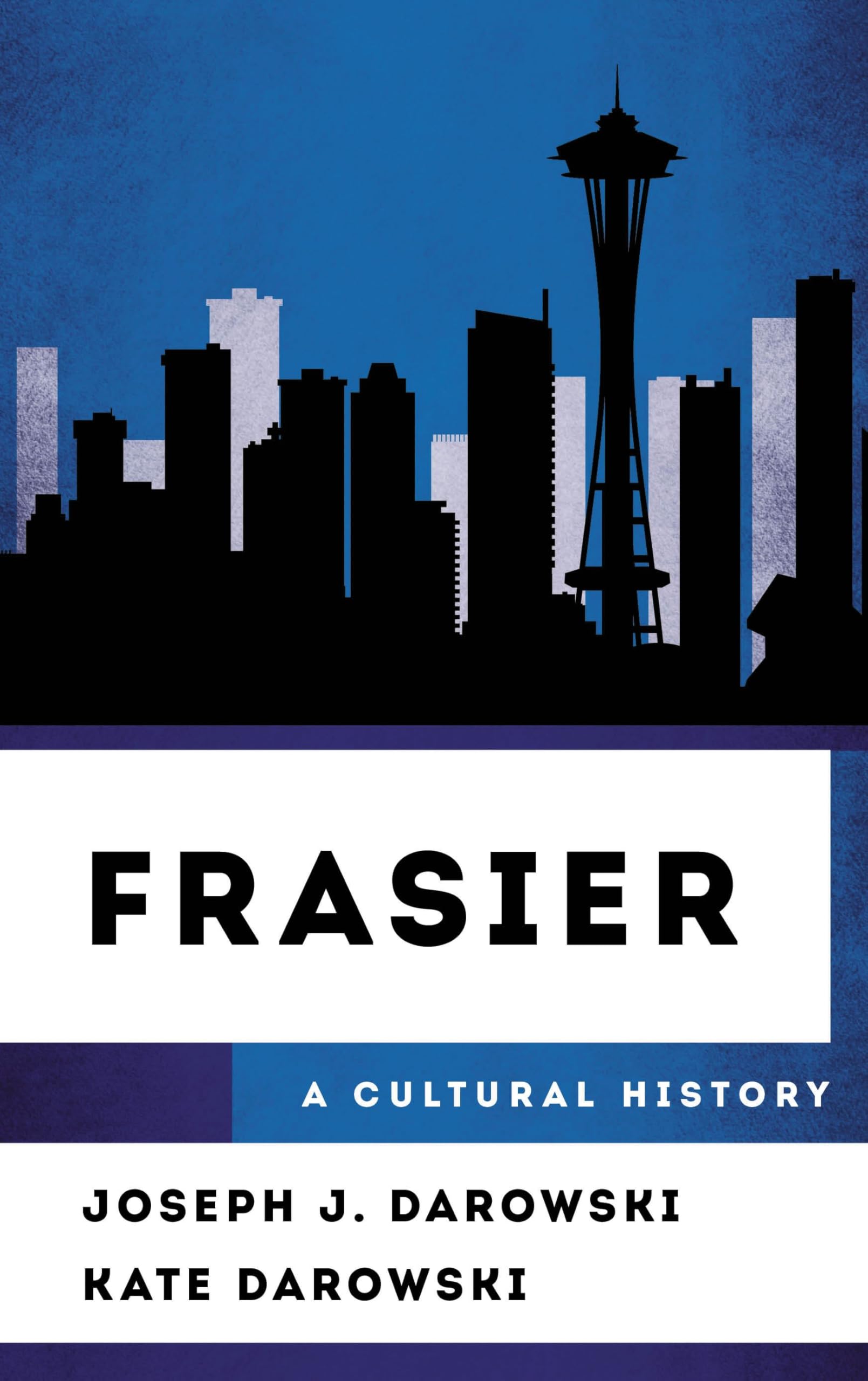 Frasier: A Cultural History (The Cultural History of Television)