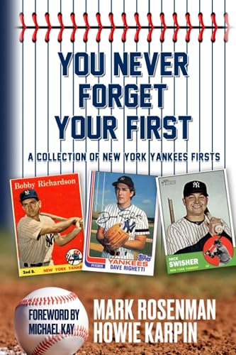 You Never Forget Your First: A Collection of New York Yankees Firsts.