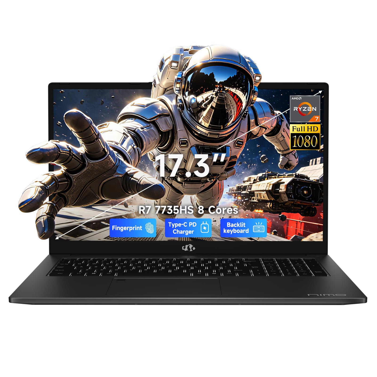 NIMO Light-Gaming-Laptop, 17.3" FHD Computer with AMD 8-Core R7 7735HS 32GB DDR5 RAM 1TB SSD (Up to 4.75GHz, Beat i7-12650H) Radeon 680M GPU 100W Type-C 180° View for Business and School, 2Y Warranty