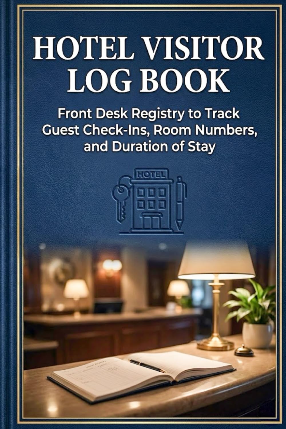 Hotel Visitor Log Book: Front Desk Registry to Track Guest Check-Ins, Room Numbers, and Duration of Stay