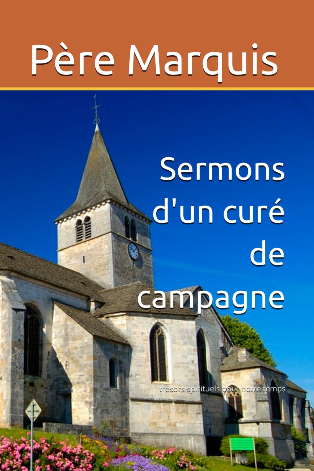 Sermons d'un curé de campagne: trésors spirituels pour notre temps