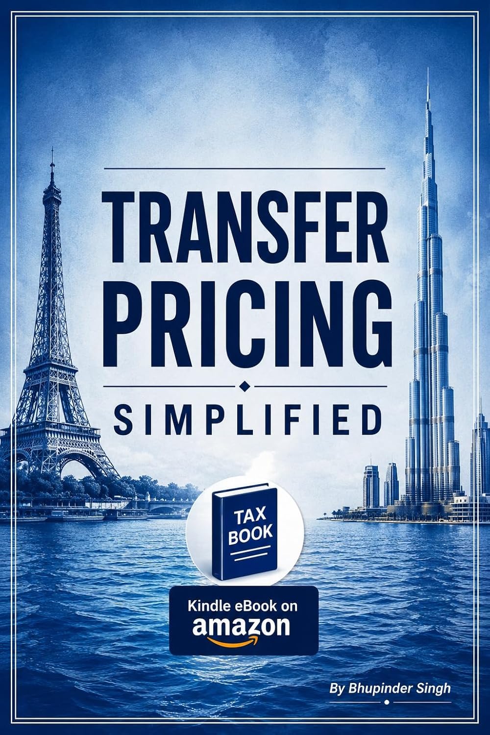 TRANSFER PRICING SIMPLIFIED: Your Easy, Step-by-Step Handbook for Transfer Pricing (TAX BOOK SERIES)