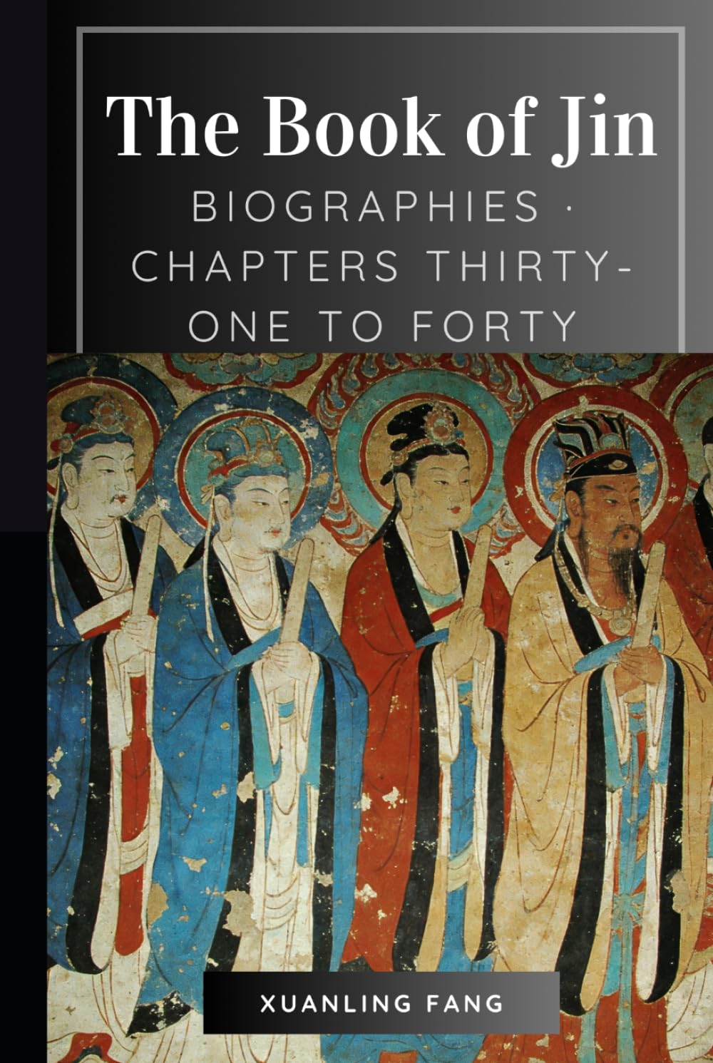 The Book of Jin: Biographies · Chapters Thirty-One to Forty