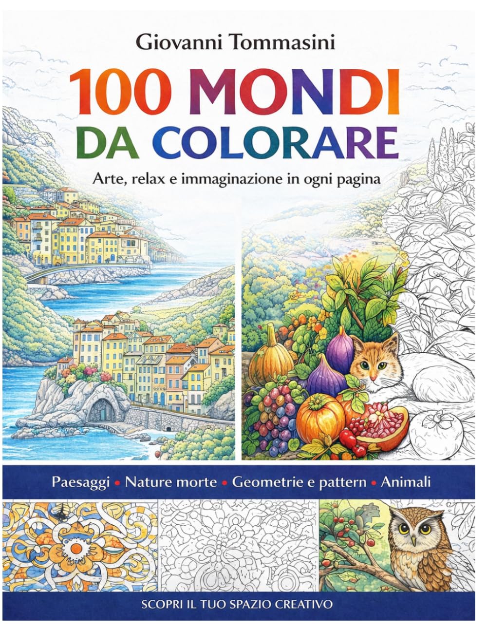 100 MONDI DA COLORARE: Arte, relax e immaginazione in ogni pagina (COLORING Colora & Rilassati / Color & Relax)