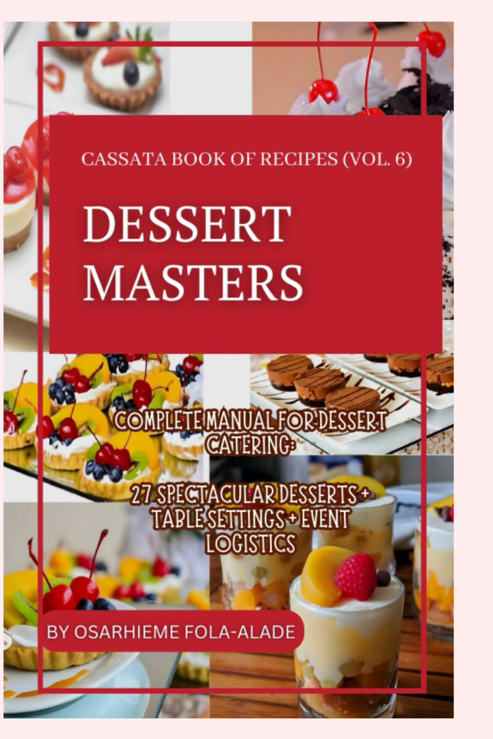 DESSERT MASTERS: CASSATA BOOK OF RECIPES (VOLUME 6)