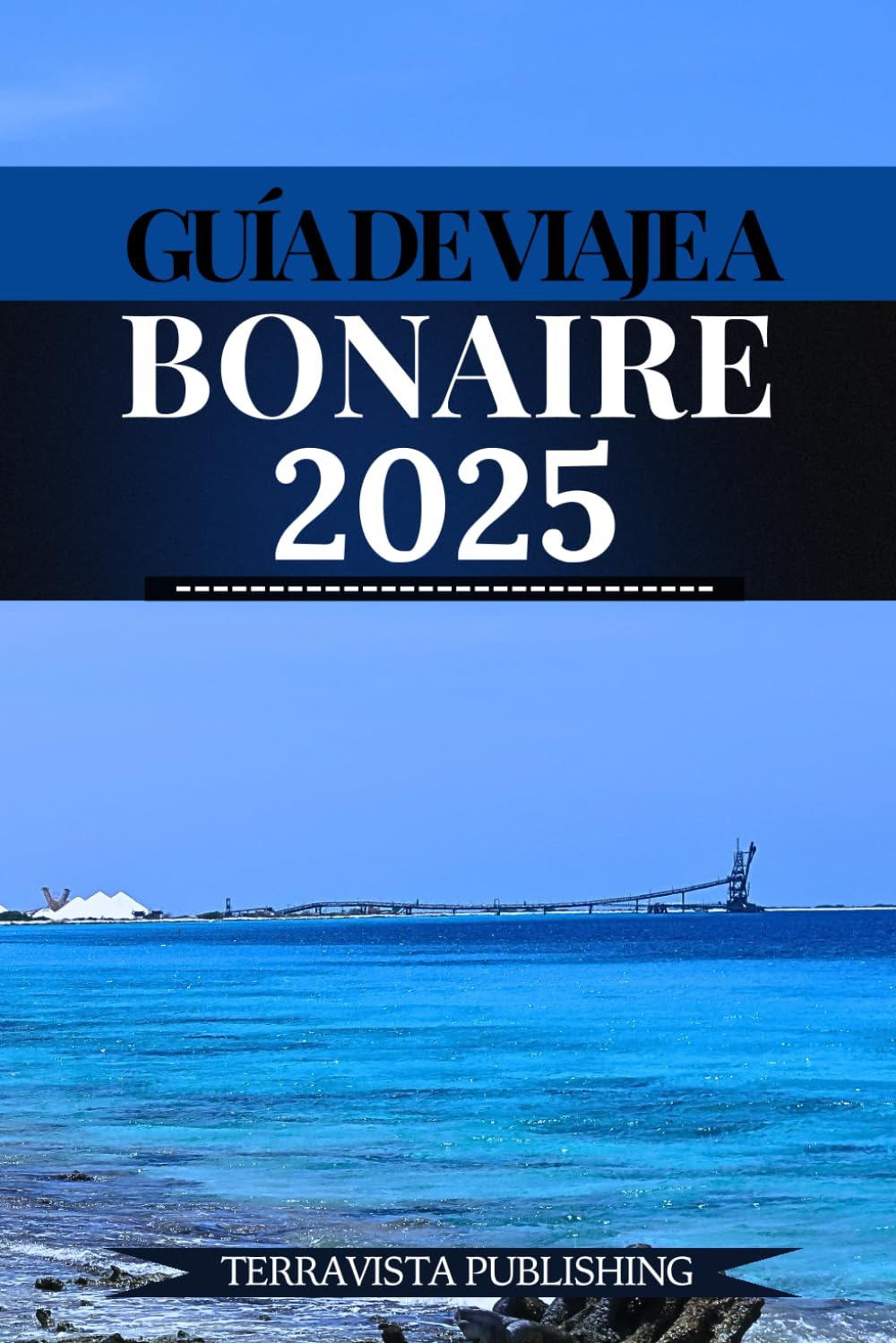 GUÍA DE VIAJE A BONAIRE 2025 (Spanish Edition) : Publishing, Terravista