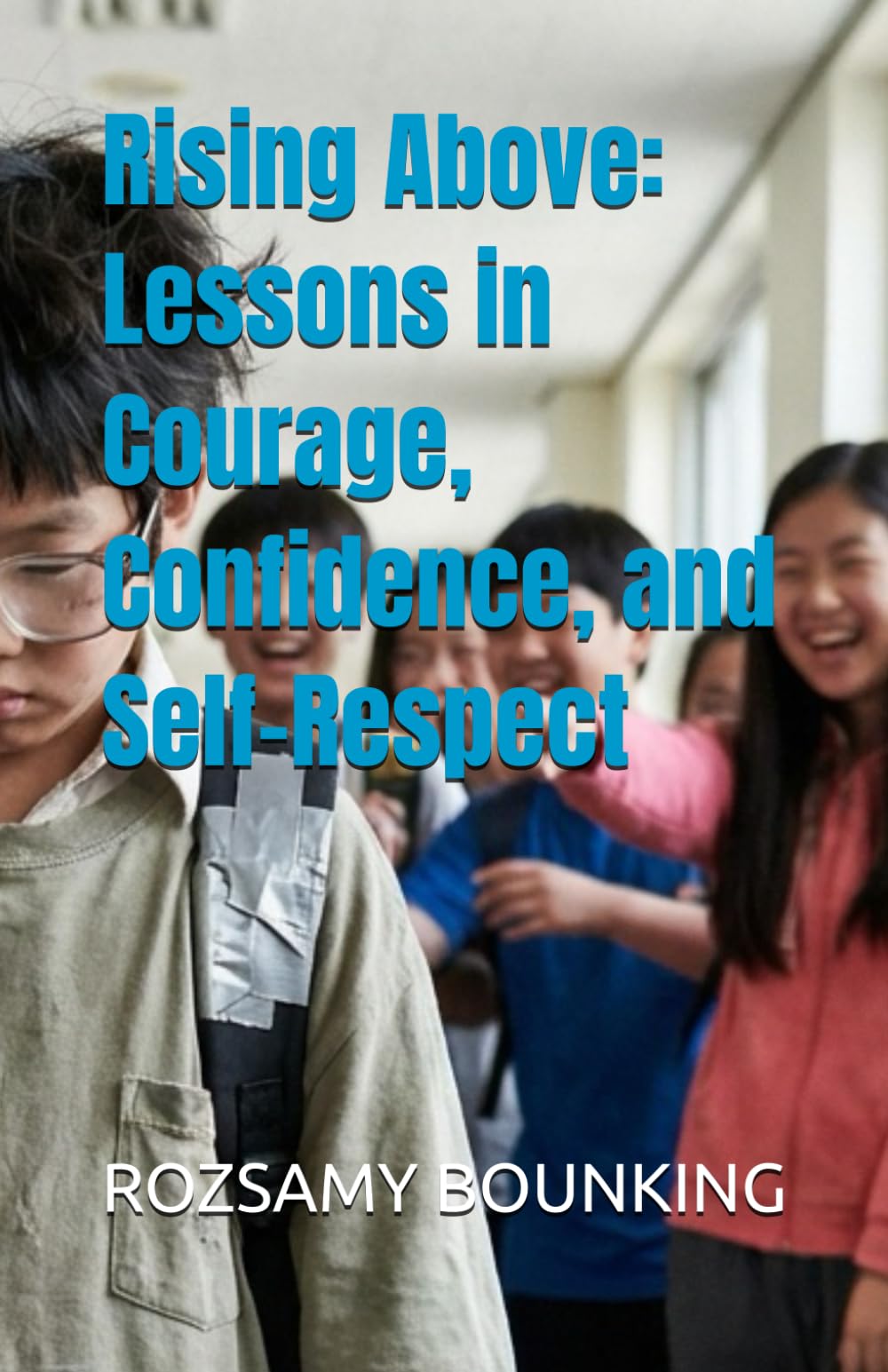 Rising Above: Lessons in Courage, Confidence, and Self-Respect