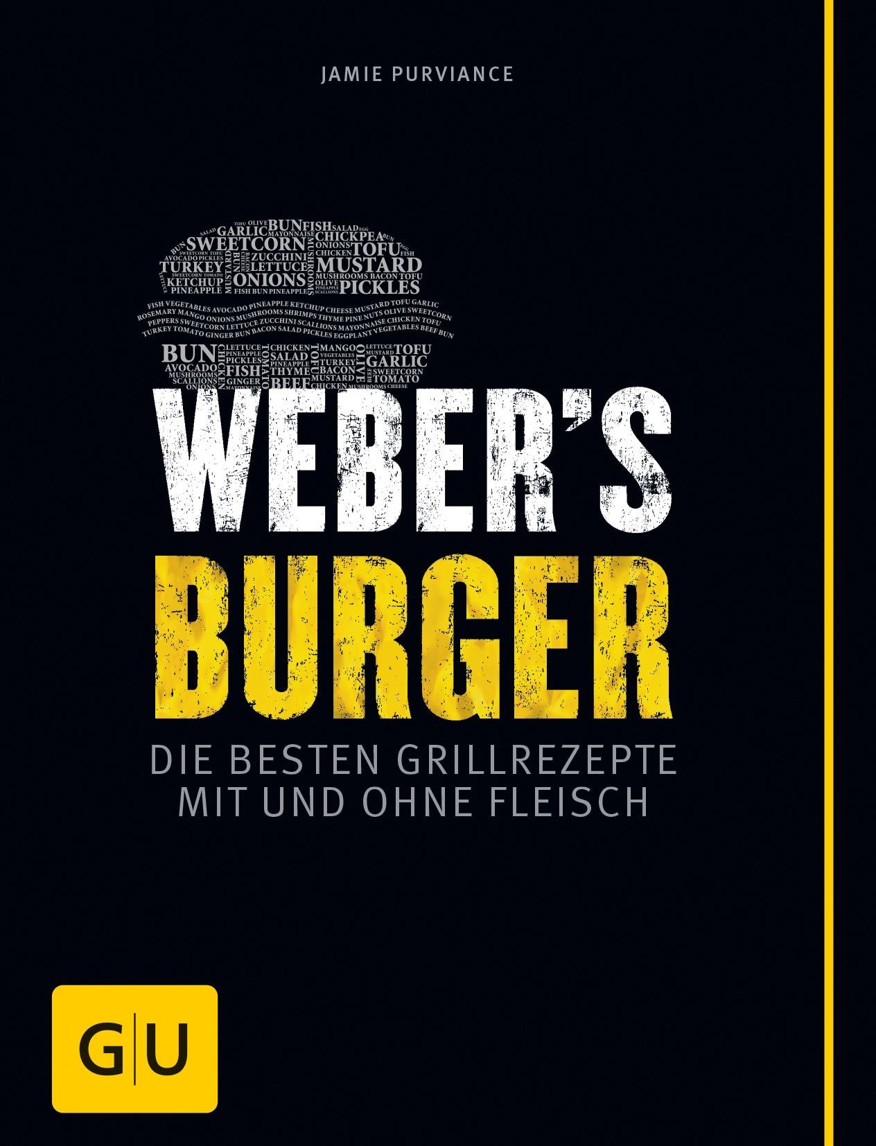 Weber&#39;s Burger: Die besten Grillrezepte mit und ohne Fleisch (GU Weber&#39;s Grillen)