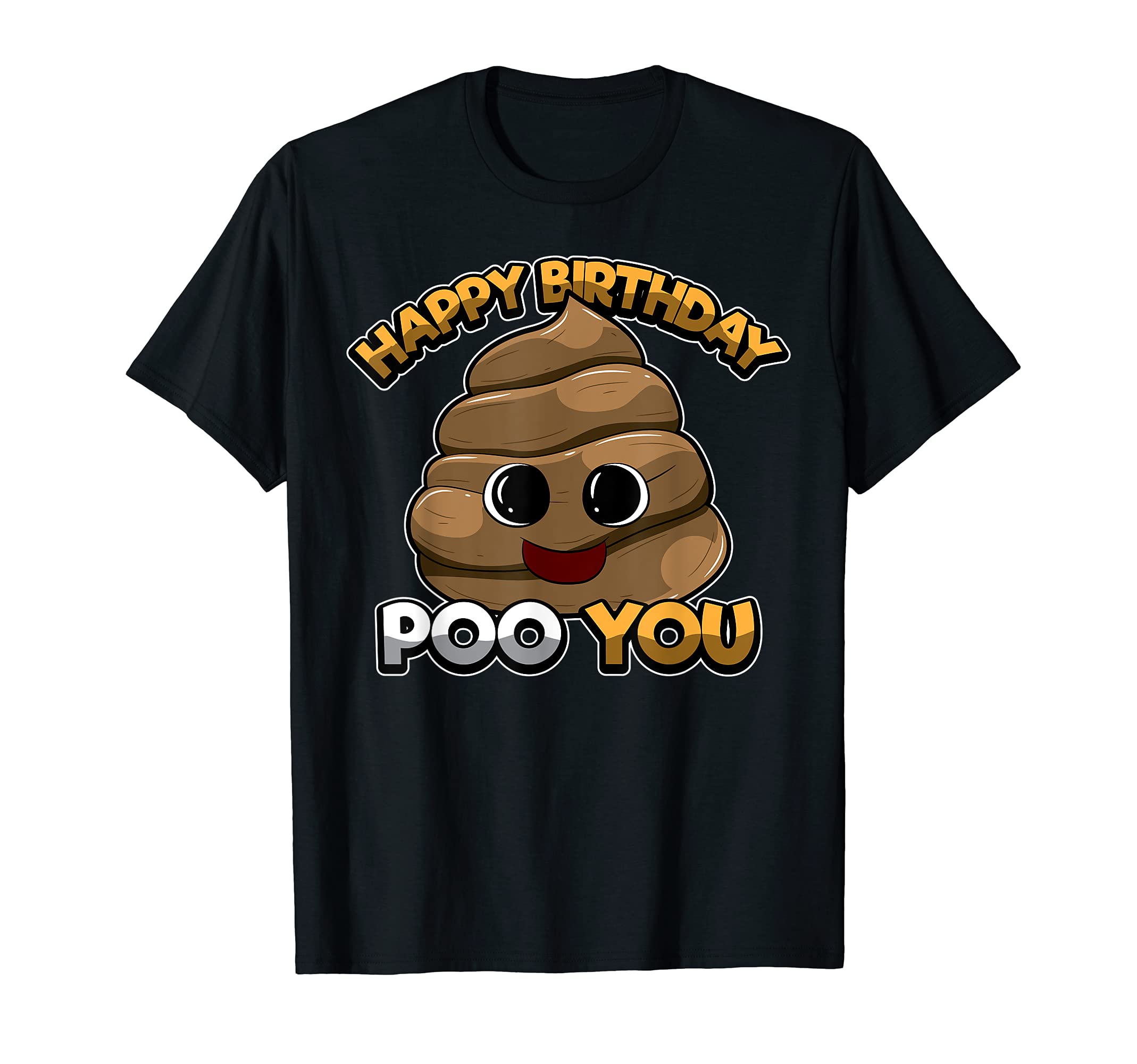 Punny Birthday Party OutfitHappy Birthday Poo You Funny Bday Pun Smiling Poop Emoticon T-ShirtOEKO-TEX STANDARD 100