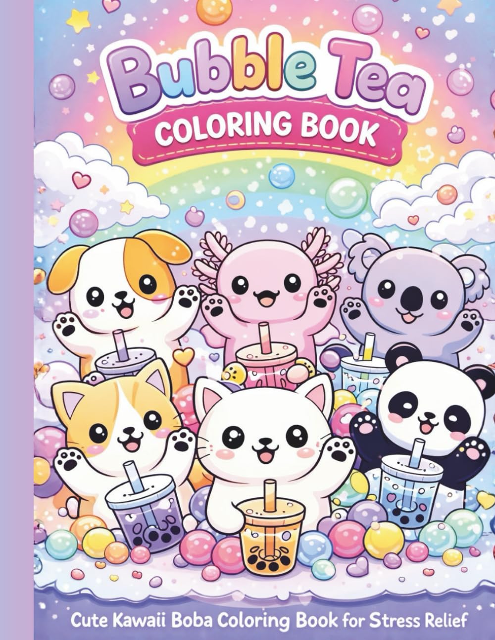 Bubble Tea Coloring Book: Cute Kawaii Bubble Tea Animals Coloring Book for Stress Relief | Fun Coloring Pages for Boba Lovers
