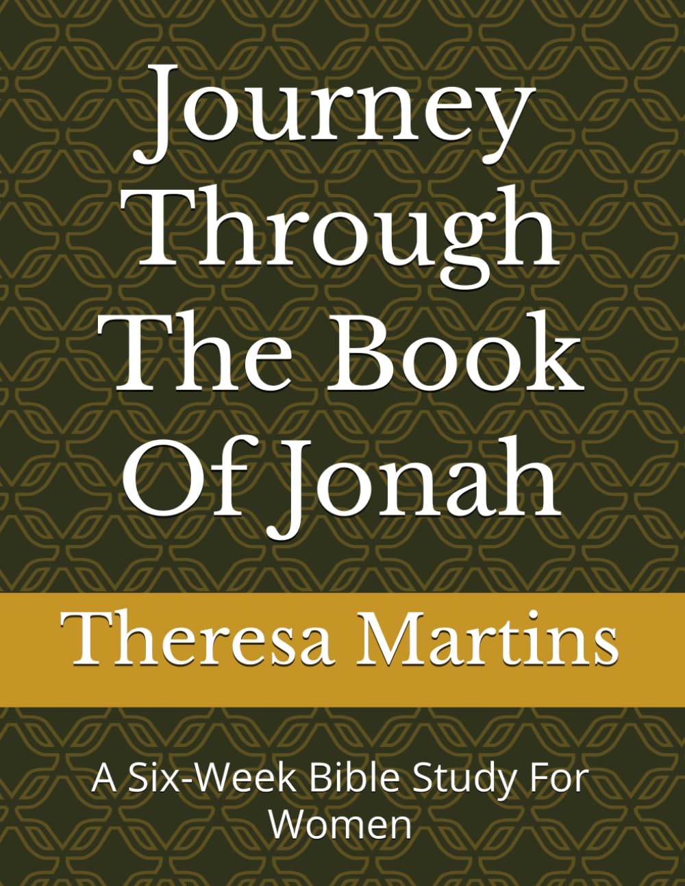 Journey Through The Book Of Jonah: A Six-Week Bible Study For Women