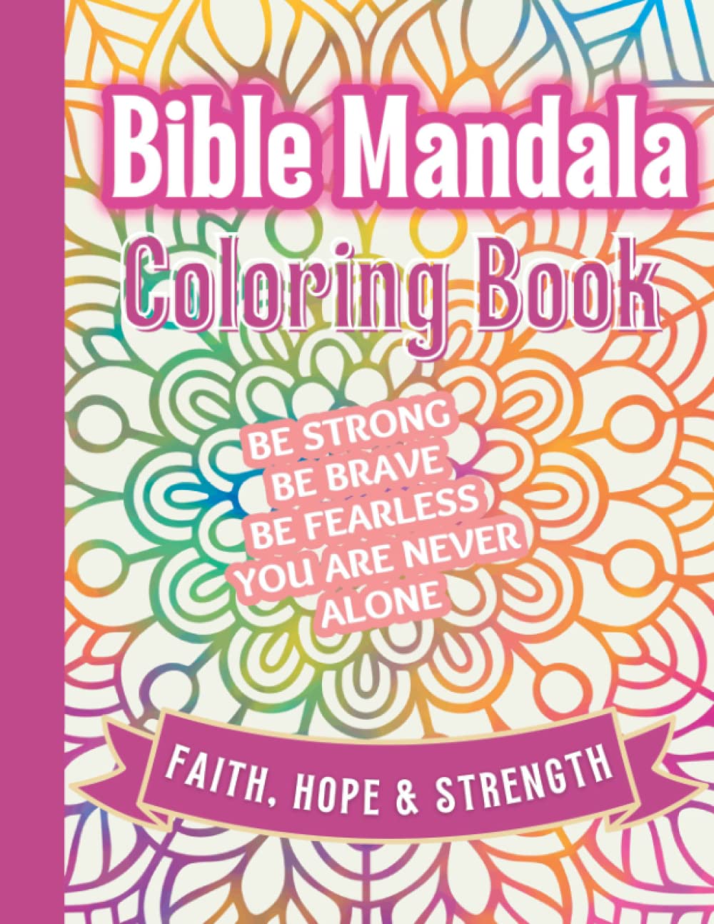 Bible Verse Mandala Adult Coloring Book - Devotional Strength and Hope Edition: Christian Faith Based Coloring Books for Girls, Teens and Women