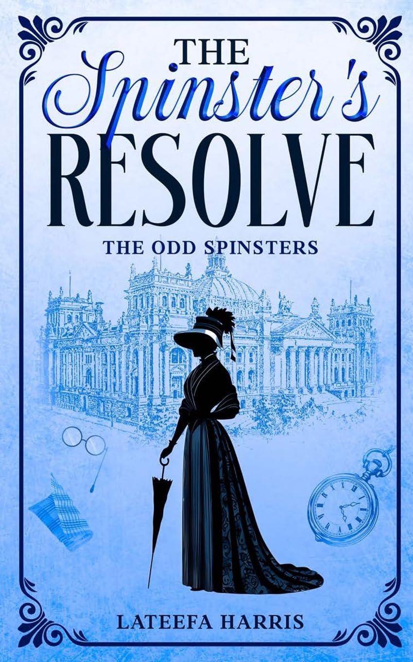 The Spinster's Resolve: A Delightfully Twisty Historical Regency Cosy Murder Mystery Entwined With A Sweet Romance (THE ODD SPINSTERS SERIES)