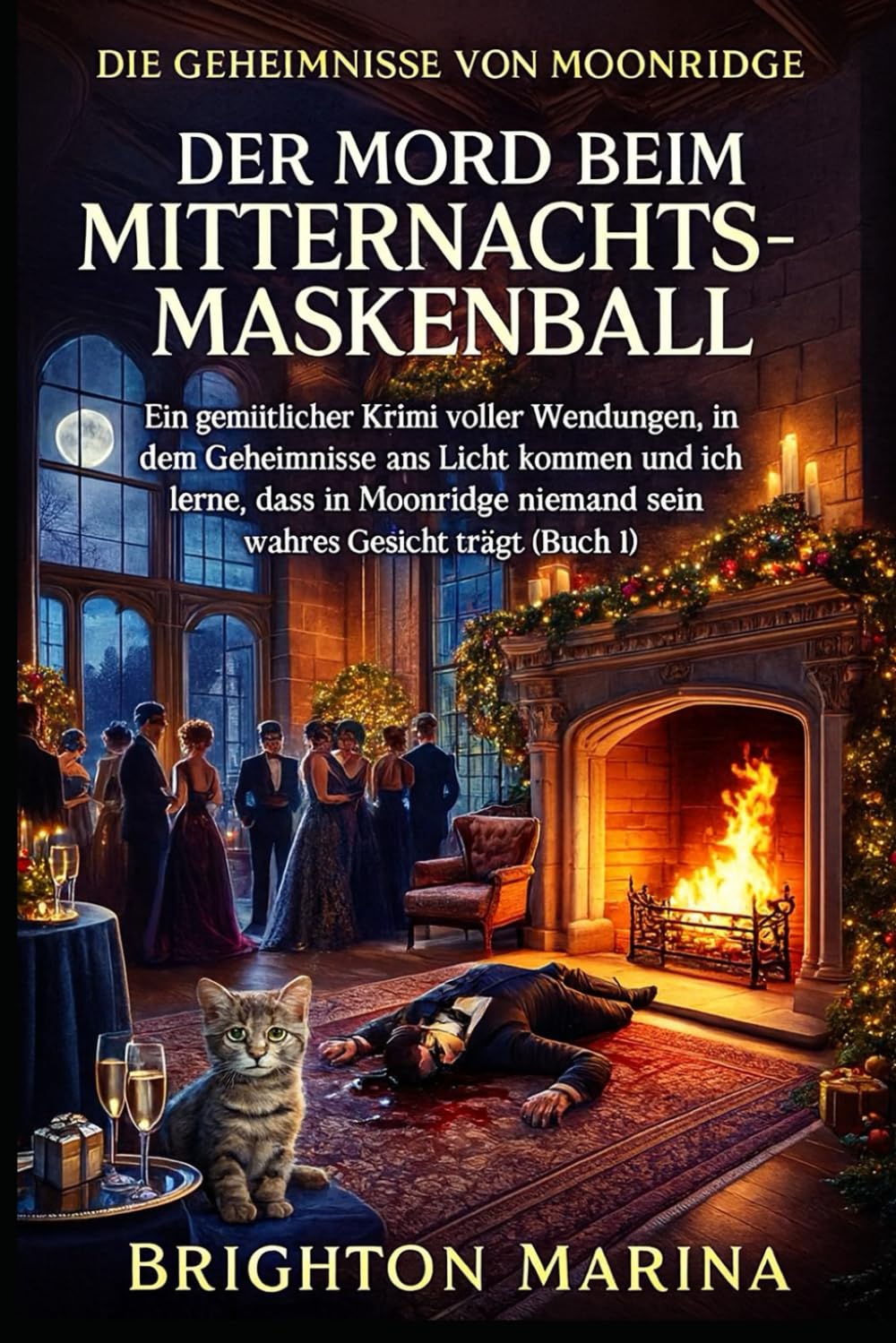 DER MORD BEIM MITTERNACHTSMASKENBALL: Ein gemütlicher Krimi voller Wendungen, in dem Geheimnisse ans Licht kommen und ich lerne, dass in Moonridge ... (Buch 1) (DIE GEHEIMNISSE VON MOONRIDGE)