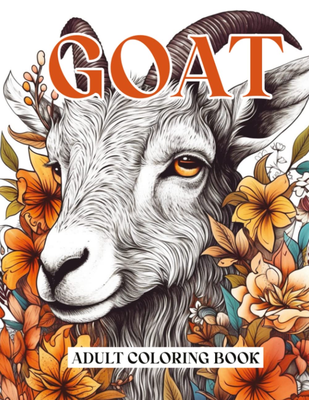 Goat Coloring Book for Adults: 44 beautiful drawings of Floral Goats to Color for adults and teens | a Cute floral Goat Illustrations for Goat Owner