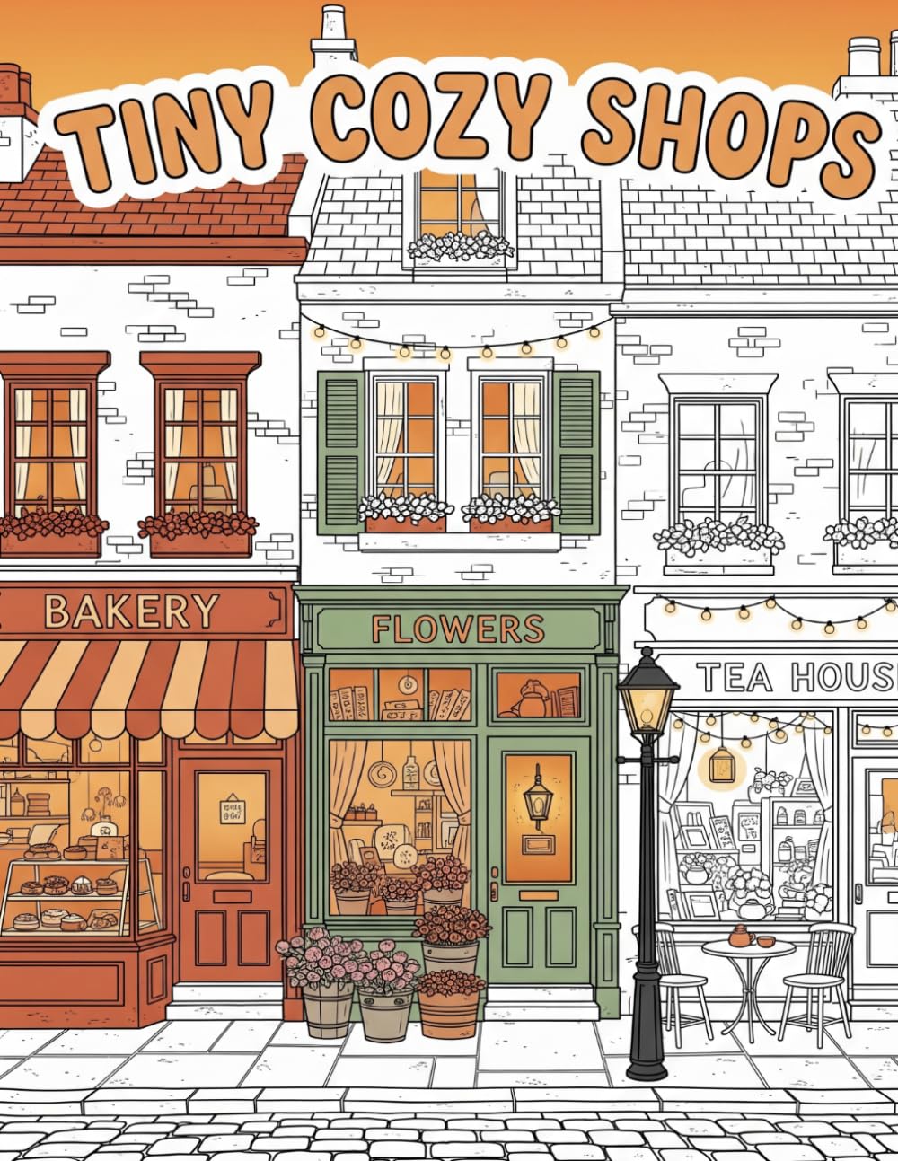 Tiny Cozy Shops: Coloring Book: Detailed Bold & Easy Designs of Adorable Storefronts for Relaxing Stress Relief — Teens & Adults