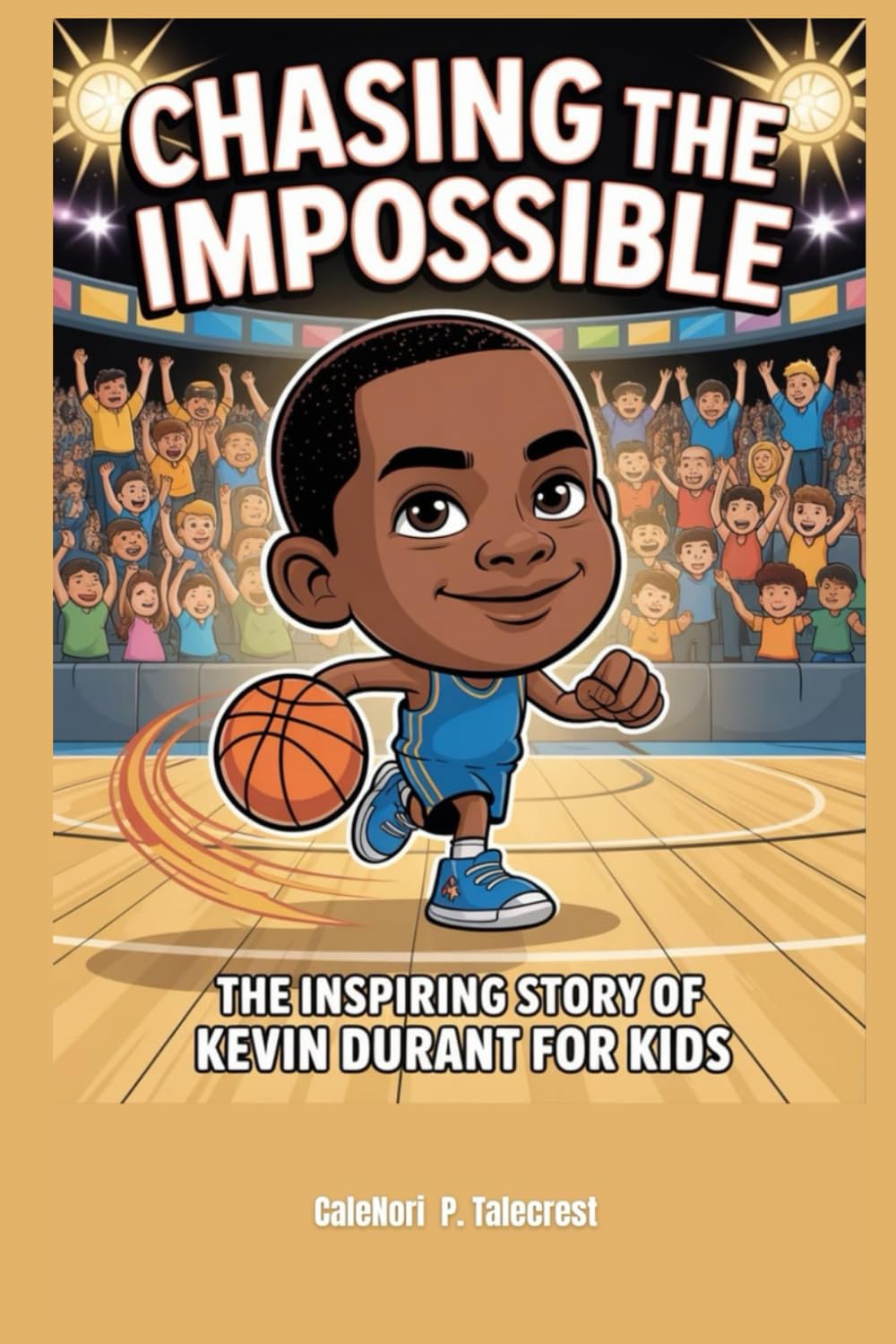 Chasing the Impossible: The Inspiring Story of Kevin Durant for Kids