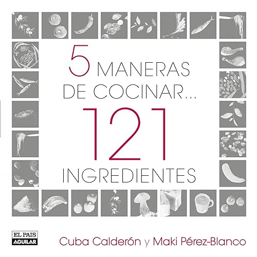 5 maneras de cocinar 121 ingredientes (Spanish Edition)
