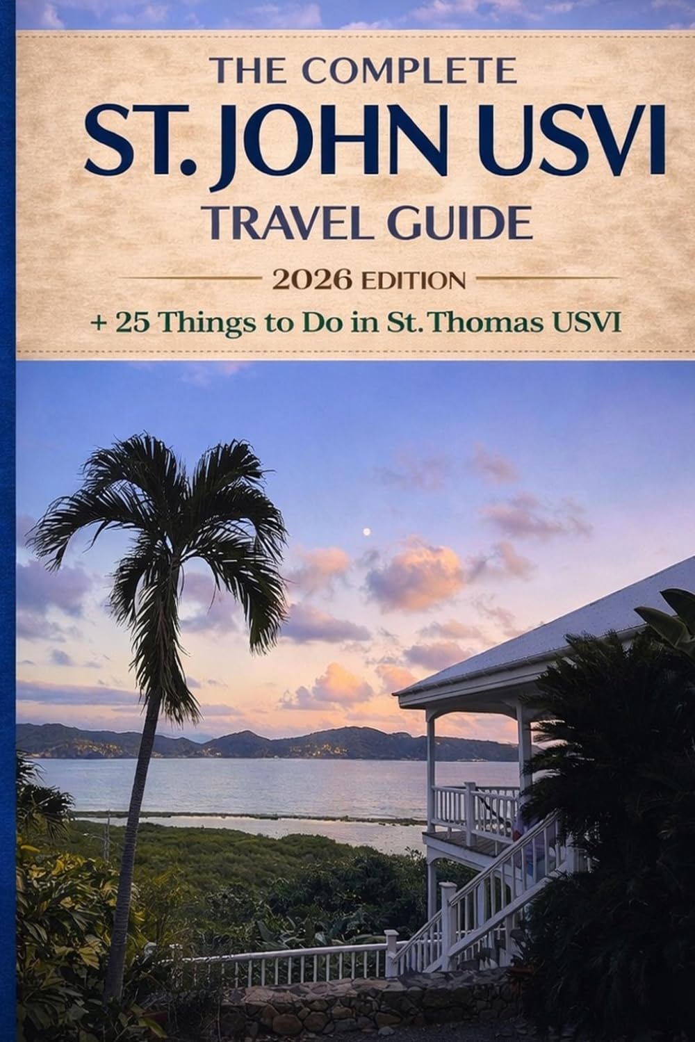 The Complete St. John USVI Travel Guide 2026 edition + 25 things to do in St. Thomas USVI