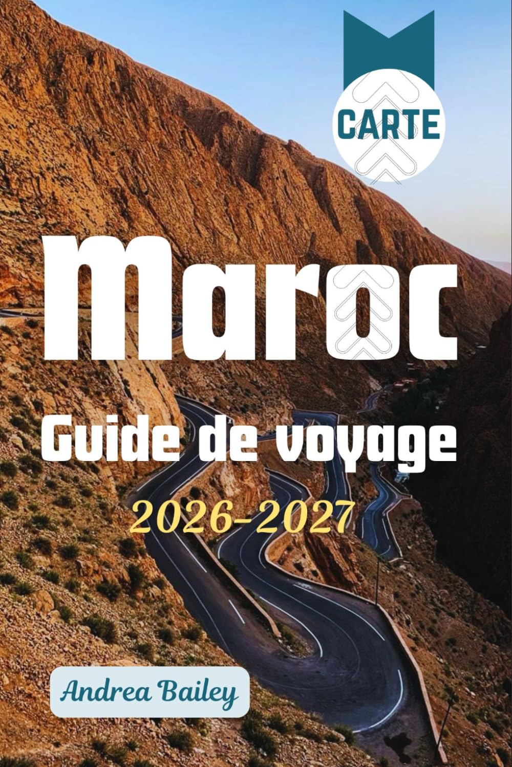 Maroc Guide de voyage 2026-2027: Le guide complet des médinas, déserts, montagnes et côtes, avec 45 expériences inoubliables, des itinéraires ... (TRAVEL COMPANION GUIDEBOOK 2026-2027)
