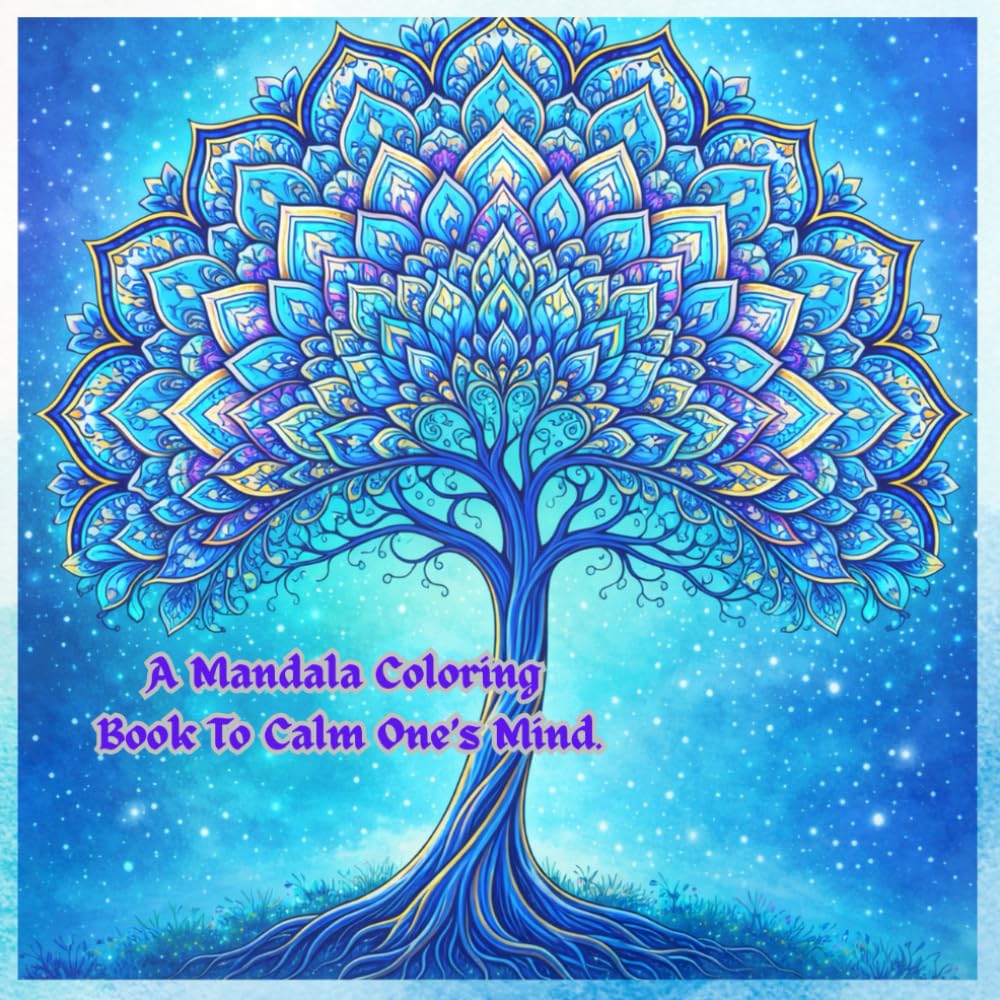 A Mandala Coloring Book for All Ages: Art That Brings Peace to Your Day