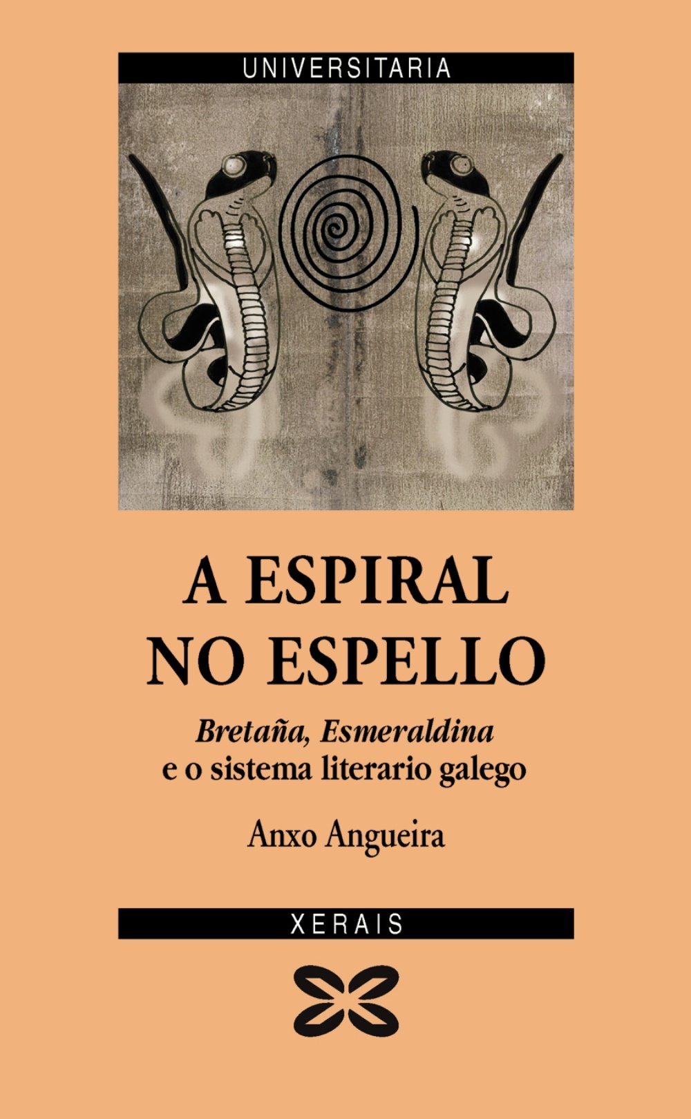 A espiral no espello: Bretaña, Esmeraldina e o sistema literario galego (OBRAS DE REFERENCIA - XERAIS UNIVERSITARIA - LINGUA E LITERATURA)