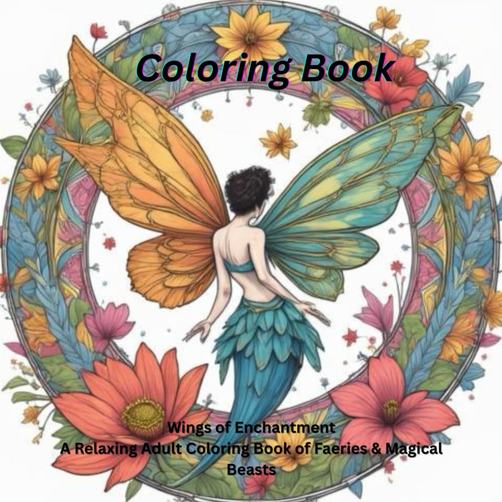 Wings of Enchantment: A Relaxing Adult Coloring Book of Faeries & Magical Beasts