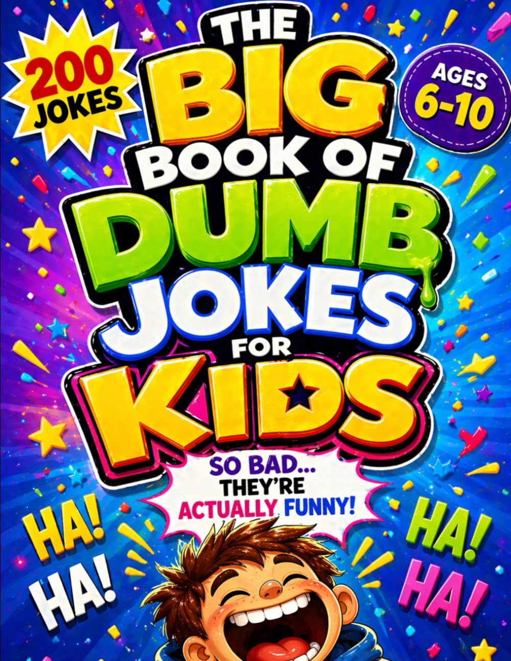 THE BIG BOOK OF DUMB JOKES FOR KIDS: So Bad… They’re Actually Funny! 200 Jokes for Kids Ages 6–10