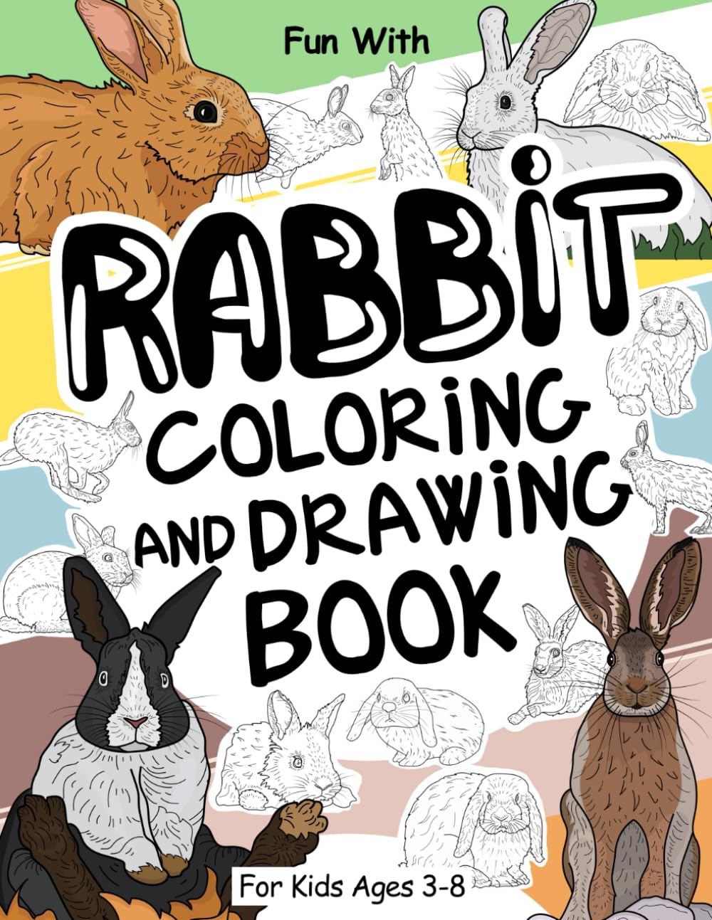 Rabbit Coloring and Drawing Book For Kids Ages 3-8: Have Fun Coloring Rabbits and Drawing some parts of bunnies. Great Collectible Activity Pages for Toddlers & Kids (Animals Collection)
