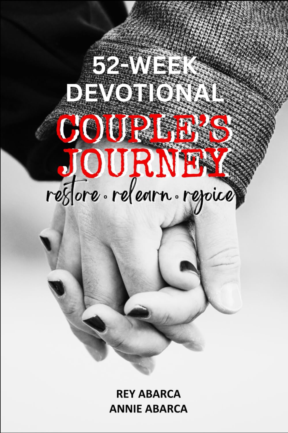 52-Week Devotional: Couple's Journey - Restore, Relearn, Rejoice: A Relationship Devotion for Couples