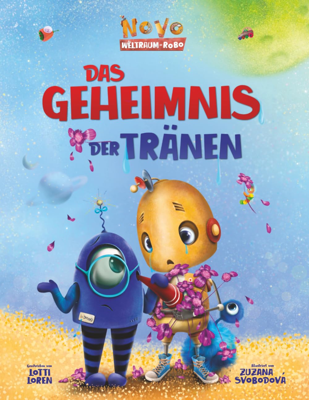 Das Geheimnis der Tränen: Ein lustiges Weltraum-Abenteuer über große Gefühle, Tränen und den Mut zu weinen (Novo der Weltraum-Robo)