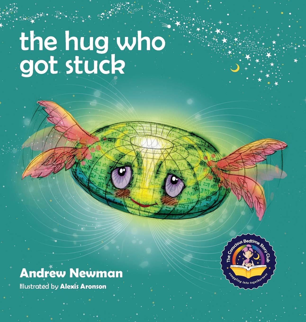 The Hug Who Got Stuck: Teaching children to access their heart and get free from sticky thoughts: 3 (Conscious Stories)