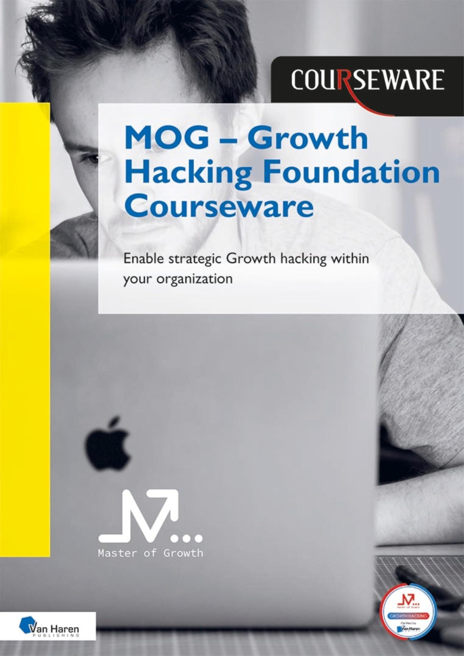 MOG – Growth Hacking Foundation Courseware: Enable strategic Growth hacking within your organization (English Edition)