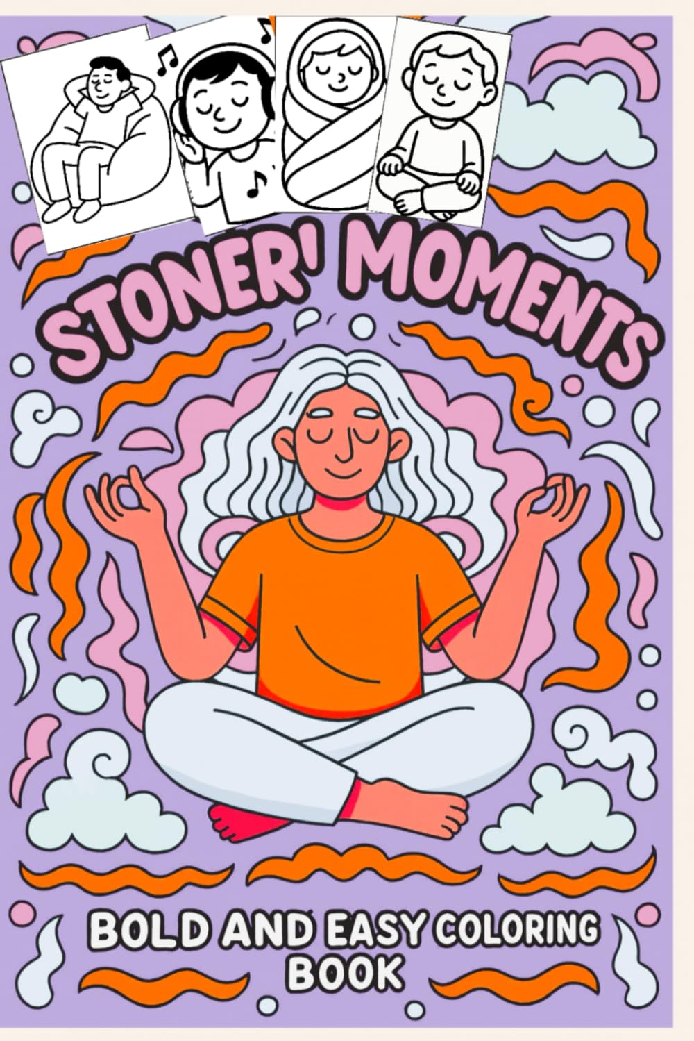 Stoner Moments: Bold and Easy Coloring Book: Relaxing, Funny, and Stress-Free Coloring Pages for Adults Who Love Chill Vibes