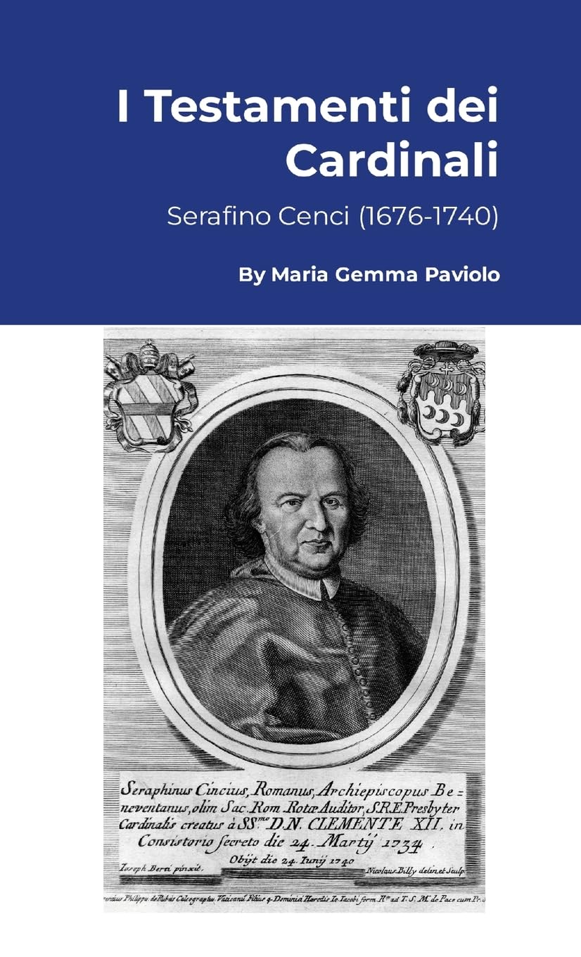 I Testamenti dei Cardinali: Serafino Cenci (1676-1740)