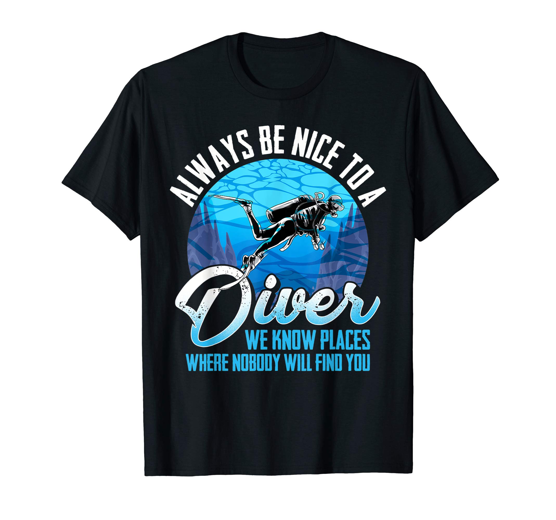 Funny Scuba Diving Co Always Be Nice To A Diver Desertcart INDIA