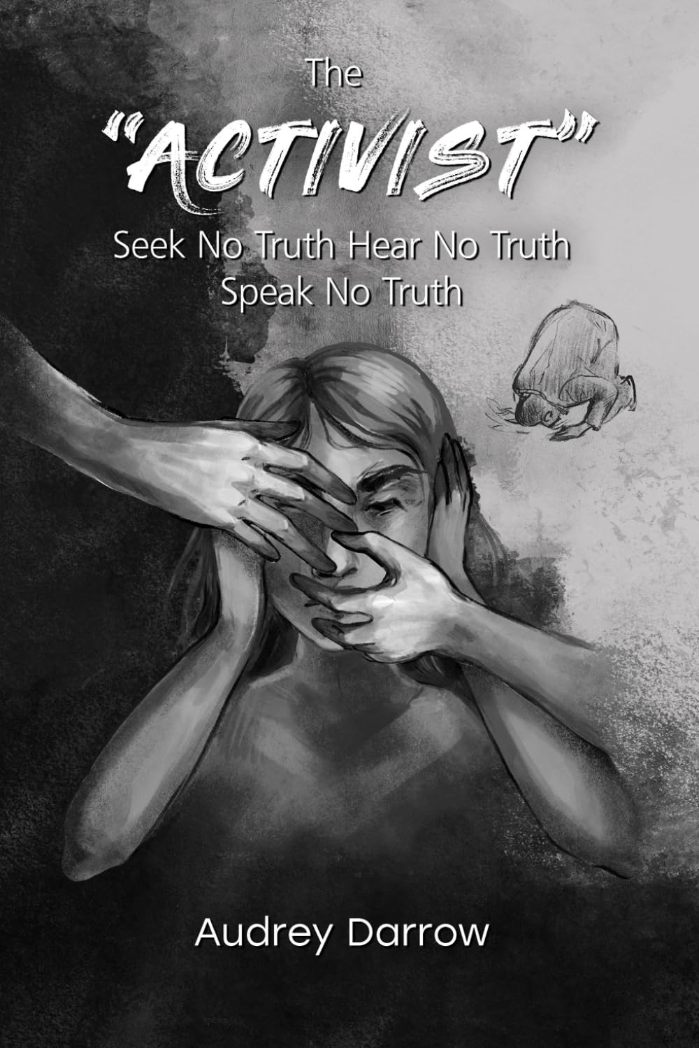 The Activist: Seek No Truth, Hear No Truth, Speak No Truth